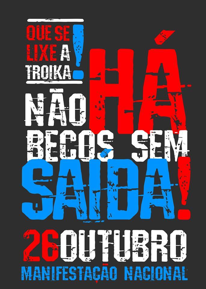 “There are no dead ends – Screw Troika!” Poster of the national demonstration called for October 26. At the time of publishing of this post, 5,866 people had said on Facebook that they were going to the protest in Lisbon; 14 cities have organized events.