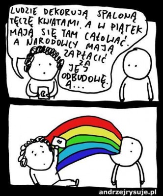 Picture posted by @CzapskiPawel, drawn by a famous blogging cartoonist AndrzejRysuje.pl. The girl says "People are decorating the burnt rainbow with flowers, on friday there is a flashmob organised - people will be kissing under the burnt rainbow, and the nationalists are supposed to pay for it's reconstruction..."