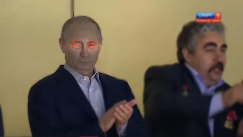 Vladimir Putin sees all of your shenanigans. 