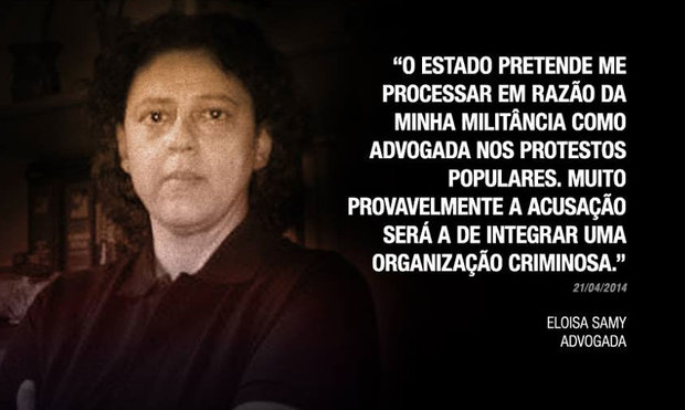 "The state intends to sue me because of my activism as a lawyer in popular protests. Most likely the prosecution will be to integrate a criminal organization" Eloisa Samy in 21 april, 214
