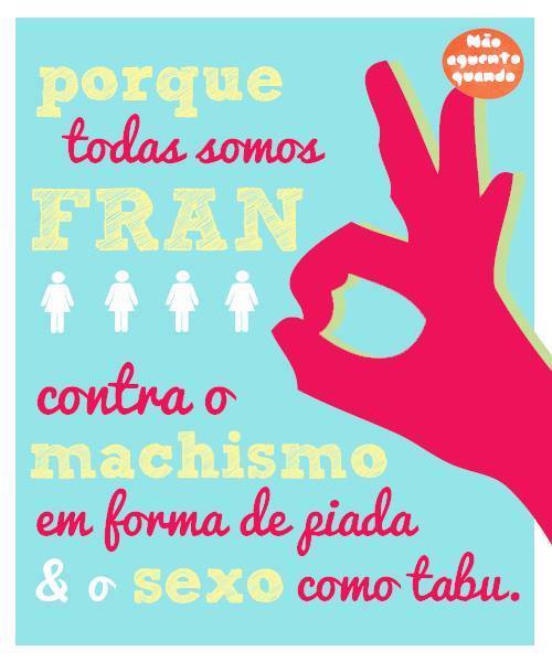 Image from the Facebook page Apoio Fran. “Because we are all Fran, against sexism as a form of comedy and sex as a taboo.”