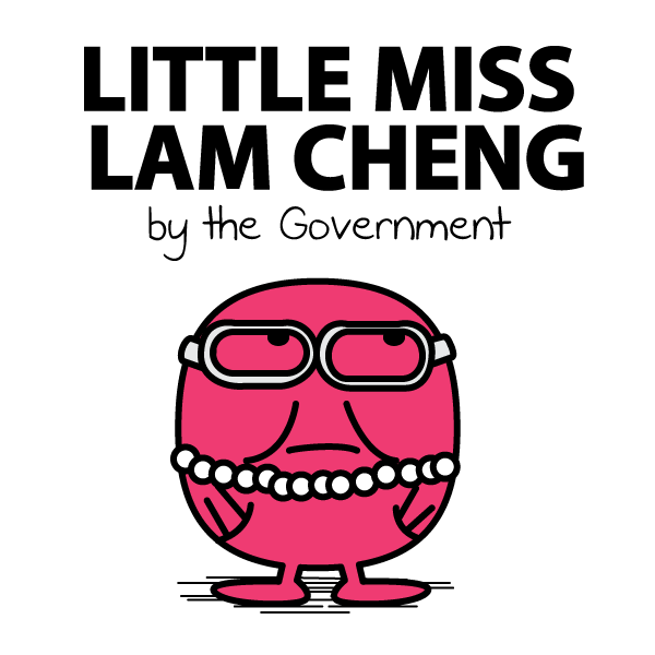 Little Miss Lam Cheng Carrie Lam, the Chief Secretary of Hong Kong government. People believe that she represents the moderate voices in the government as she tries to solve the conflict through open dialogue with the students.