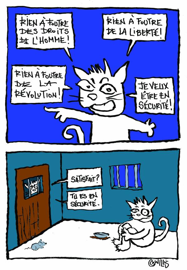 Cat before being thrown in jail: 'I don't care about human rights! I don't care about freedom! I don't care about the revolution! I just want to be secure!" Jailer: "Satisfied? You're secure now." Cartoon by Nadia Khiari.